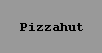 Pizzahut